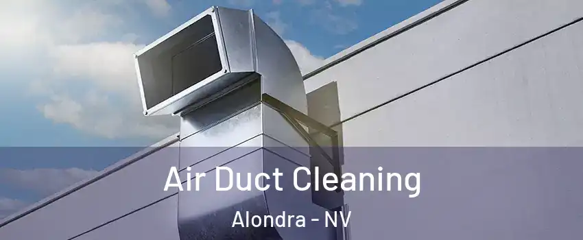 Air Duct Cleaning Alondra - NV