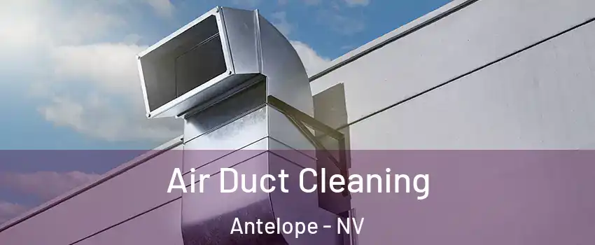 Air Duct Cleaning Antelope - NV