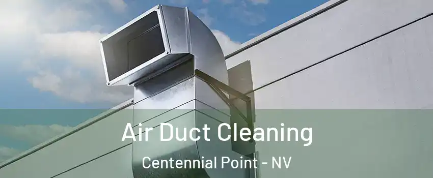 Air Duct Cleaning Centennial Point - NV
