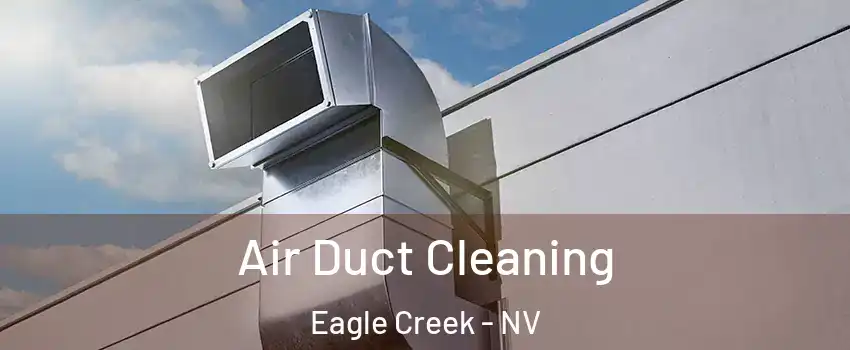 Air Duct Cleaning Eagle Creek - NV