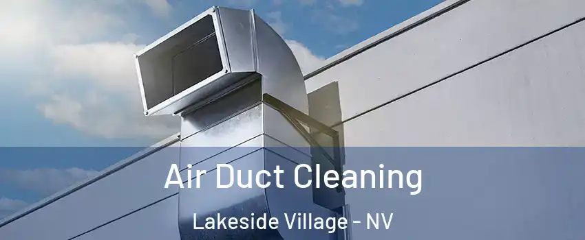 Air Duct Cleaning Lakeside Village - NV