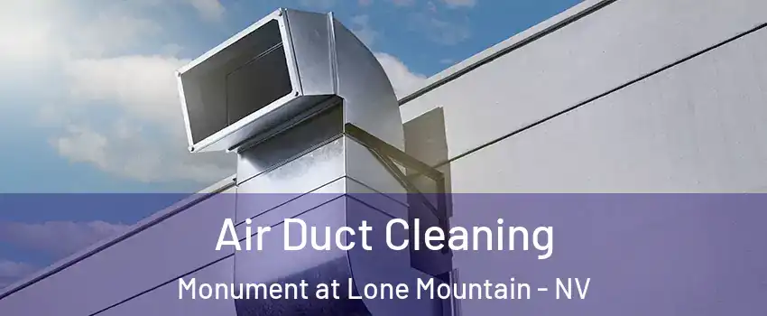 Air Duct Cleaning Monument at Lone Mountain - NV