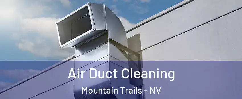 Air Duct Cleaning Mountain Trails - NV