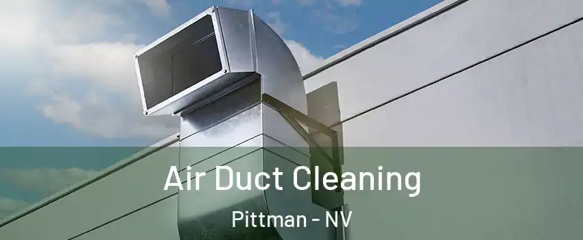 Air Duct Cleaning Pittman - NV