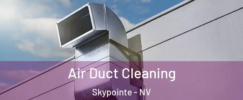 Air Duct Cleaning Skypointe - NV