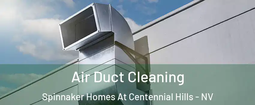 Air Duct Cleaning Spinnaker Homes At Centennial Hills - NV