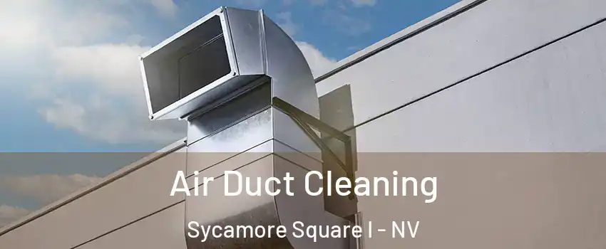 Air Duct Cleaning Sycamore Square I - NV
