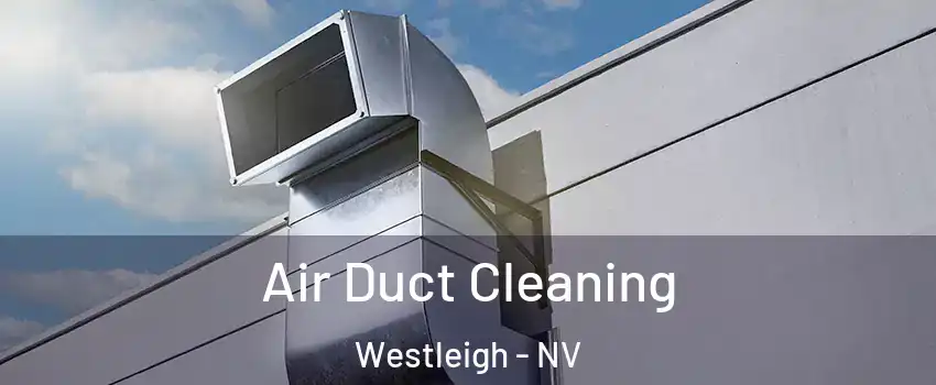 Air Duct Cleaning Westleigh - NV