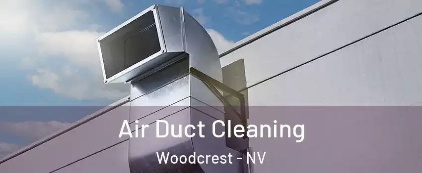 Air Duct Cleaning Woodcrest - NV