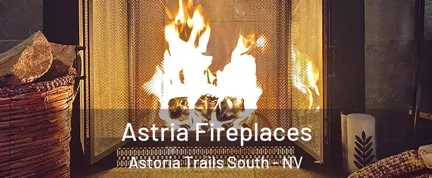 Astria Fireplaces Astoria Trails South - NV
