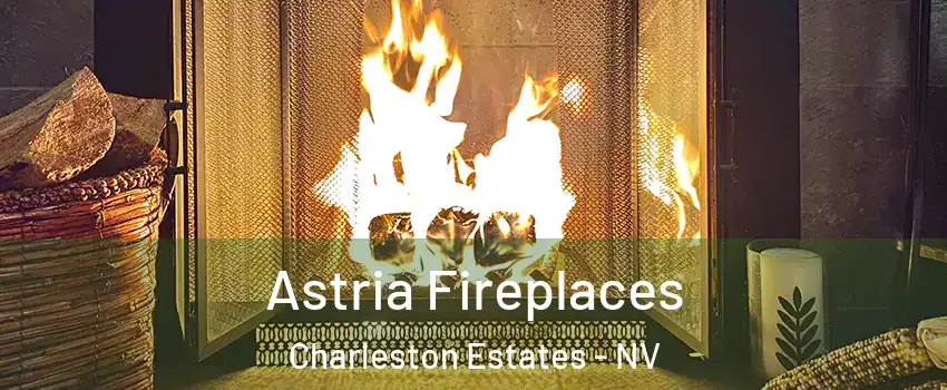 Astria Fireplaces Charleston Estates - NV