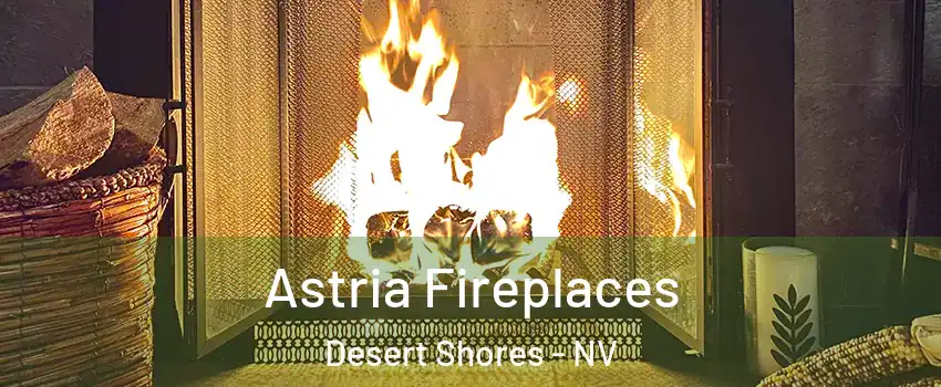 Astria Fireplaces Desert Shores - NV