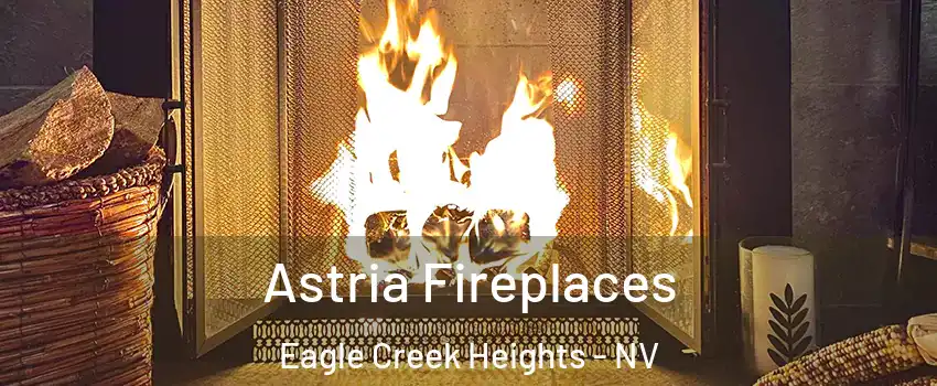 Astria Fireplaces Eagle Creek Heights - NV