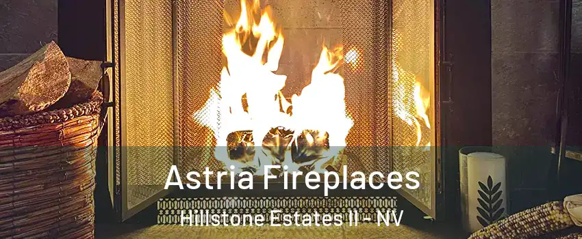 Astria Fireplaces Hillstone Estates II - NV