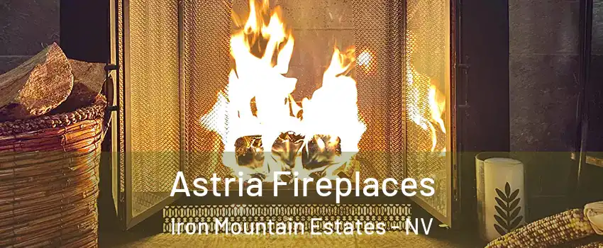 Astria Fireplaces Iron Mountain Estates - NV