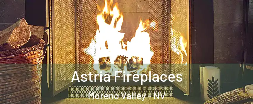 Astria Fireplaces Moreno Valley - NV