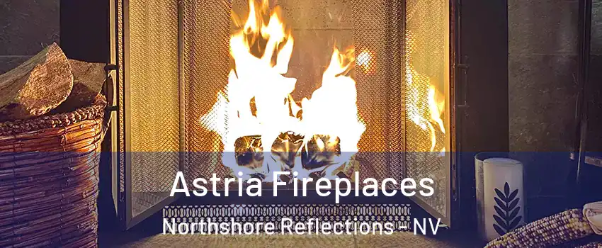 Astria Fireplaces Northshore Reflections - NV
