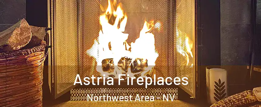 Astria Fireplaces Northwest Area - NV
