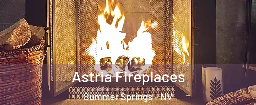 Astria Fireplaces Summer Springs - NV