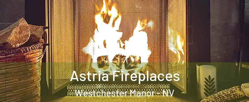 Astria Fireplaces Westchester Manor - NV