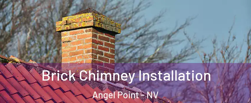Brick Chimney Installation Angel Point - NV