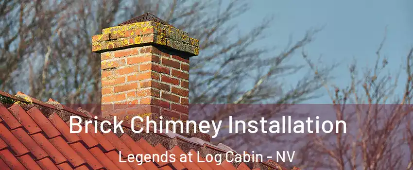 Brick Chimney Installation Legends at Log Cabin - NV