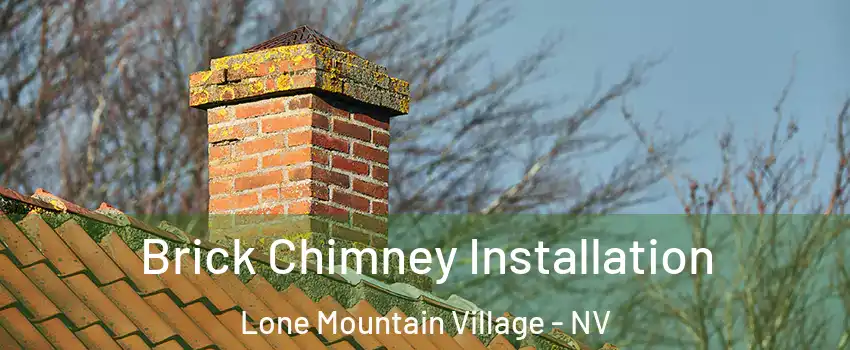 Brick Chimney Installation Lone Mountain Village - NV