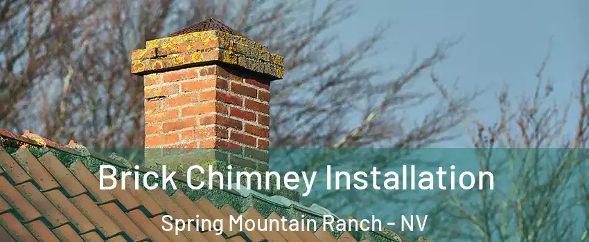 Brick Chimney Installation Spring Mountain Ranch - NV