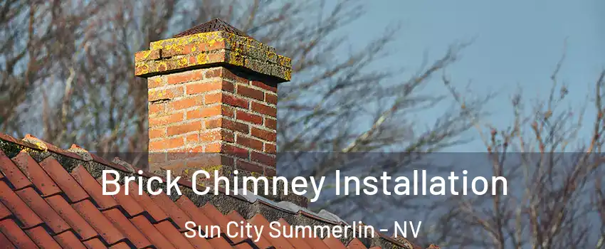 Brick Chimney Installation Sun City Summerlin - NV