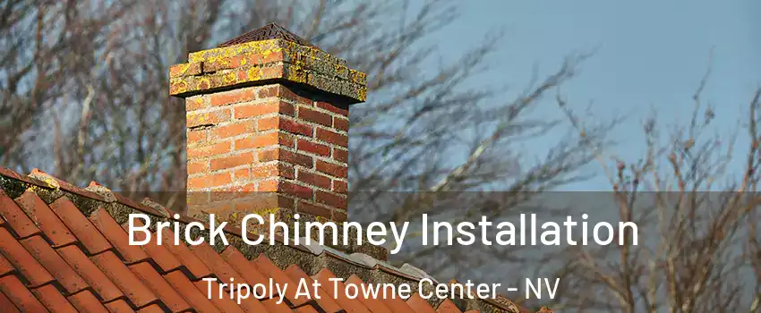 Brick Chimney Installation Tripoly At Towne Center - NV
