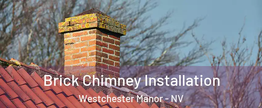 Brick Chimney Installation Westchester Manor - NV