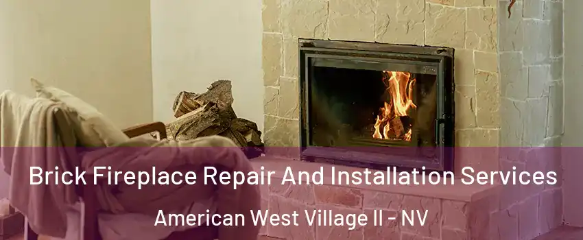 Brick Fireplace Repair And Installation Services American West Village II - NV