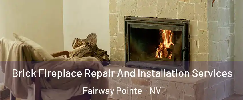 Brick Fireplace Repair And Installation Services Fairway Pointe - NV