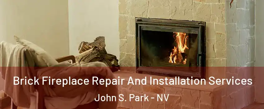 Brick Fireplace Repair And Installation Services John S. Park - NV