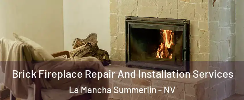 Brick Fireplace Repair And Installation Services La Mancha Summerlin - NV