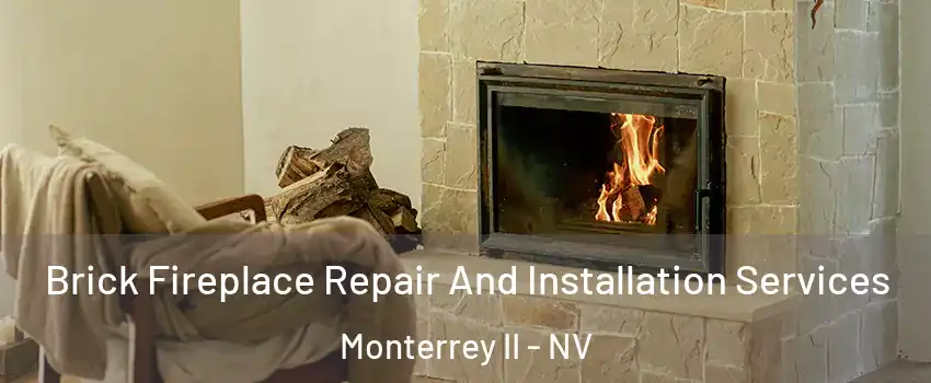 Brick Fireplace Repair And Installation Services Monterrey II - NV