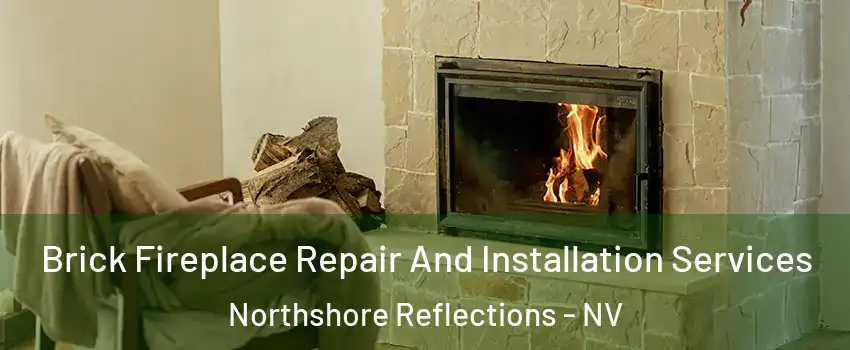 Brick Fireplace Repair And Installation Services Northshore Reflections - NV