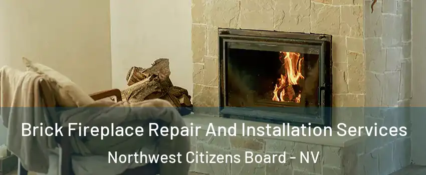 Brick Fireplace Repair And Installation Services Northwest Citizens Board - NV