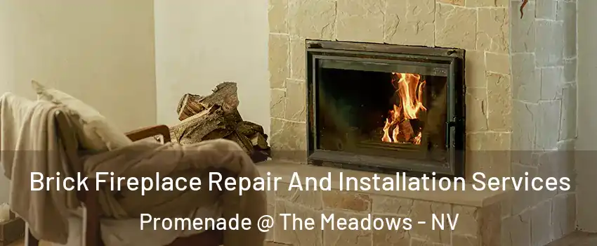 Brick Fireplace Repair And Installation Services Promenade @ The Meadows - NV