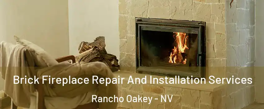 Brick Fireplace Repair And Installation Services Rancho Oakey - NV