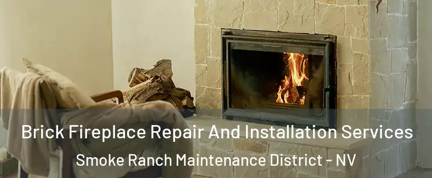 Brick Fireplace Repair And Installation Services Smoke Ranch Maintenance District - NV