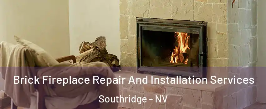Brick Fireplace Repair And Installation Services Southridge - NV