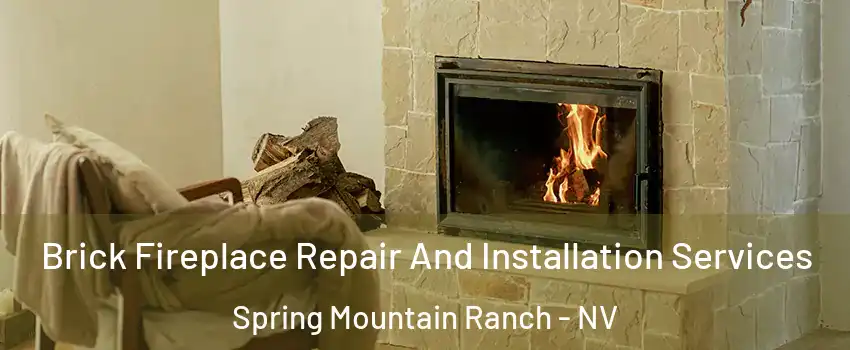Brick Fireplace Repair And Installation Services Spring Mountain Ranch - NV