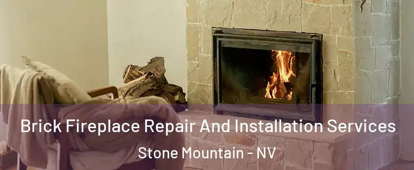 Brick Fireplace Repair And Installation Services Stone Mountain - NV