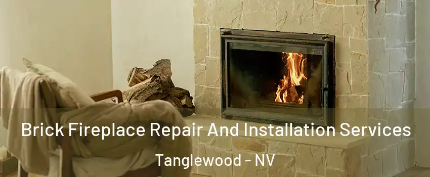 Brick Fireplace Repair And Installation Services Tanglewood - NV