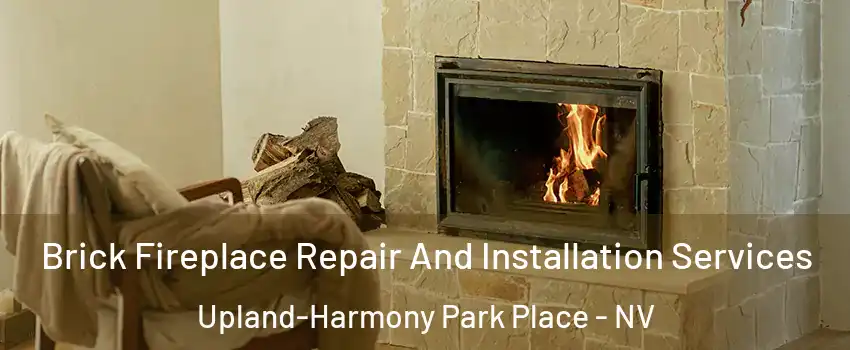 Brick Fireplace Repair And Installation Services Upland-Harmony Park Place - NV