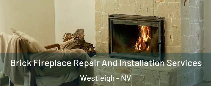 Brick Fireplace Repair And Installation Services Westleigh - NV
