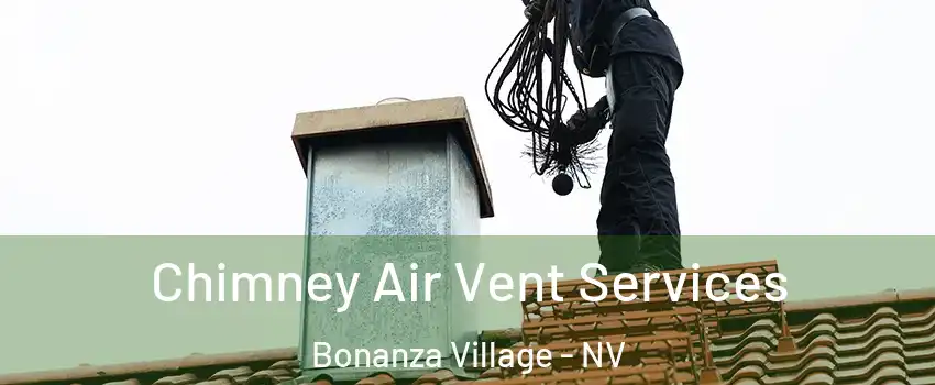 Chimney Air Vent Services Bonanza Village - NV