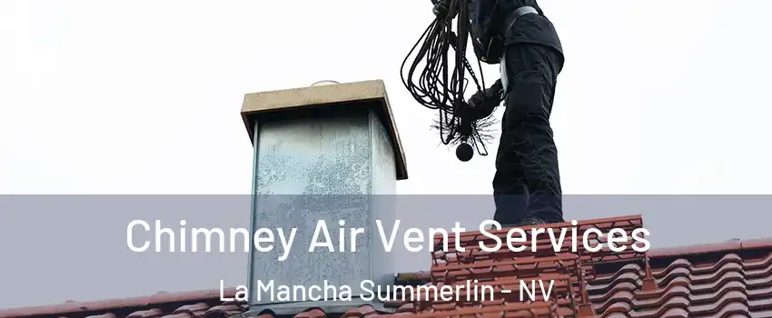 Chimney Air Vent Services La Mancha Summerlin - NV