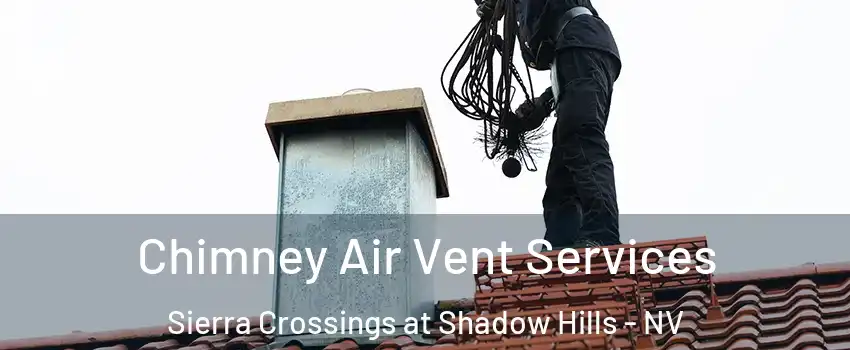 Chimney Air Vent Services Sierra Crossings at Shadow Hills - NV